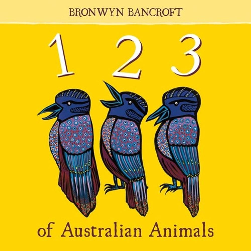 BOOKS & CO - 1-2-3 OF AUSTRALIAN ANIMALS by Bronwyn Bancroft