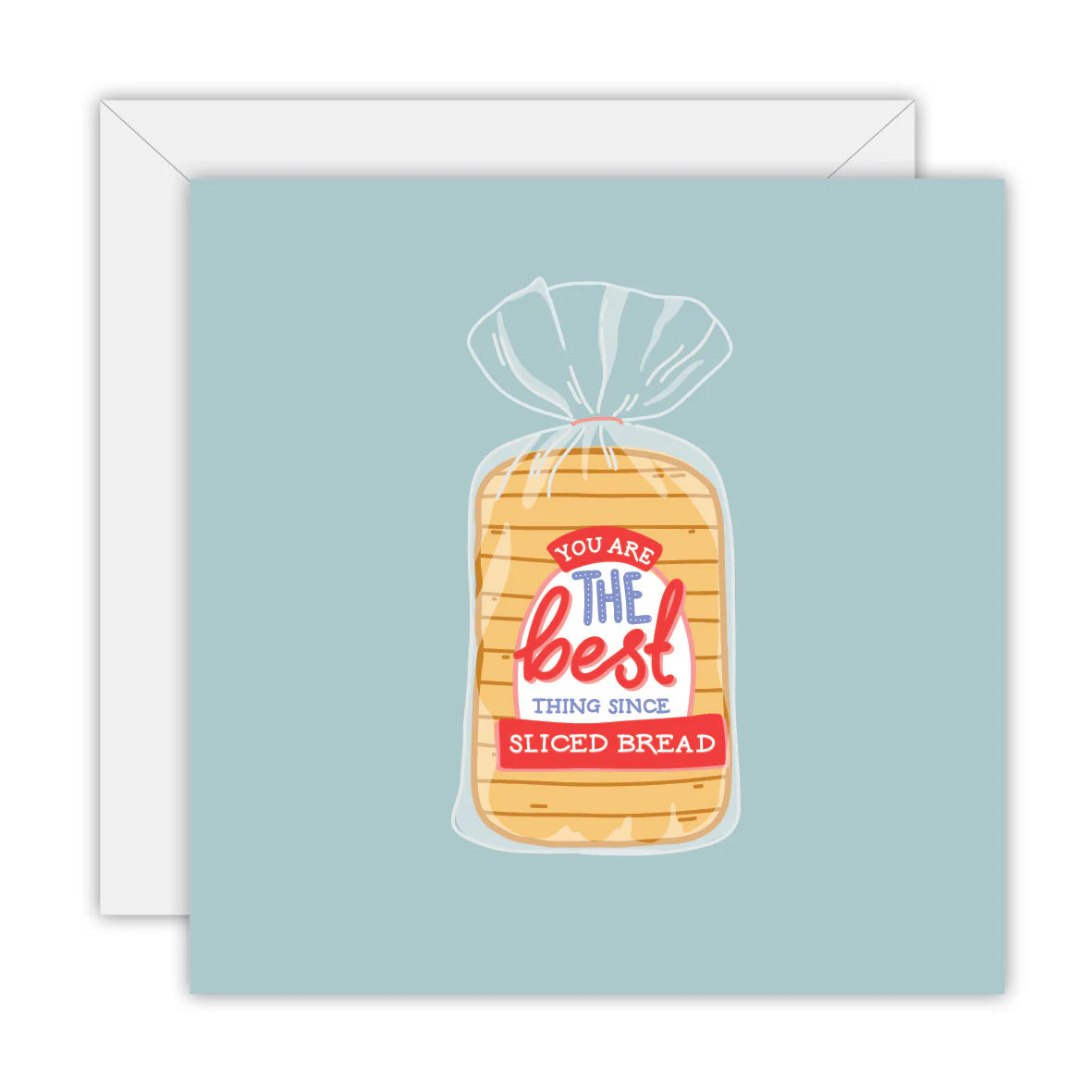 TO THE MOON & BACK PRINTS- "YOU ARE THE BEST THING SINCE SLICED BREAD"- Greeting Card