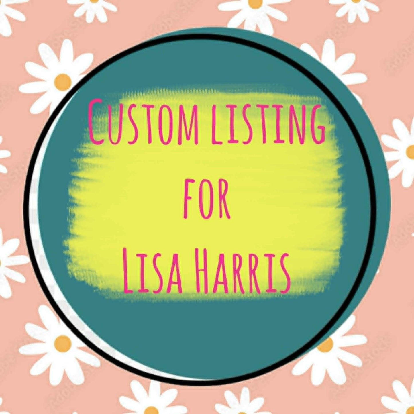 CUSTOM LISTING FOR LISA HARRIS