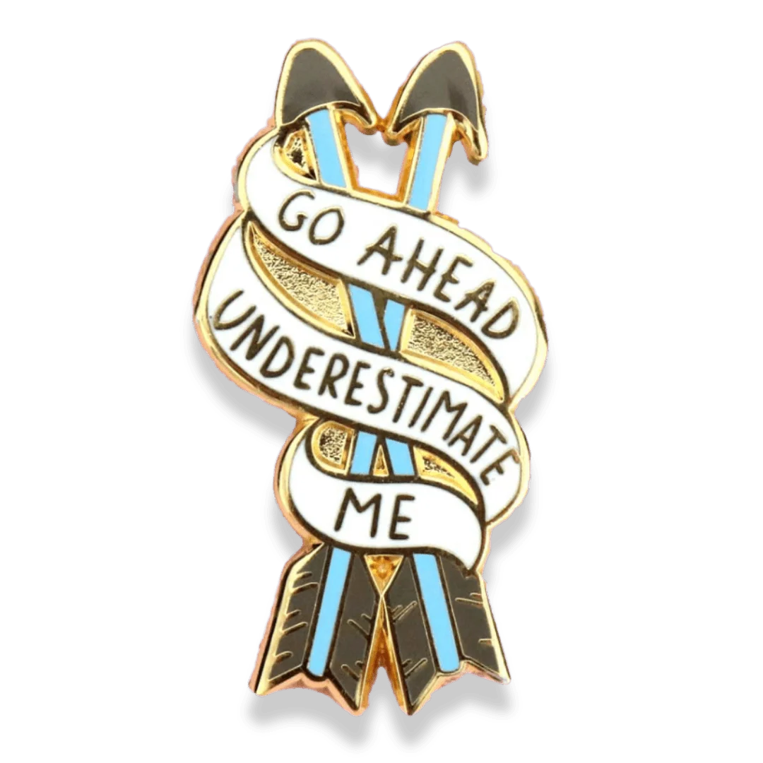 JUBLY-UMPH - "Go Ahead, Underestimate Me" - Lapel Pin